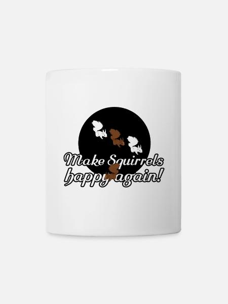Eichhörnchen Tiere Liebe Tierfreund Sprüche - Tasse - Weiß