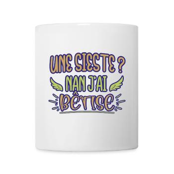 Une sieste ? Nan j'ai bêtise humour bébé naissance - Mug blanc - blanc - Devant