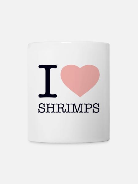 I LOVE SHRIMPS - Tasse - Weiß