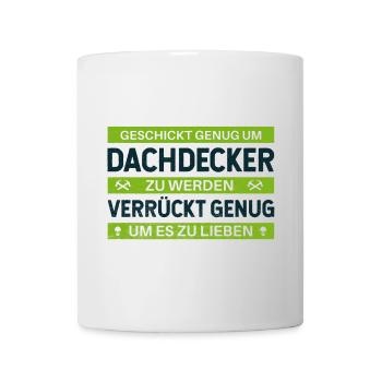 Geschickt & Verrückt – Dachdecker Statement Design - Tasse - Weiß - Vorne