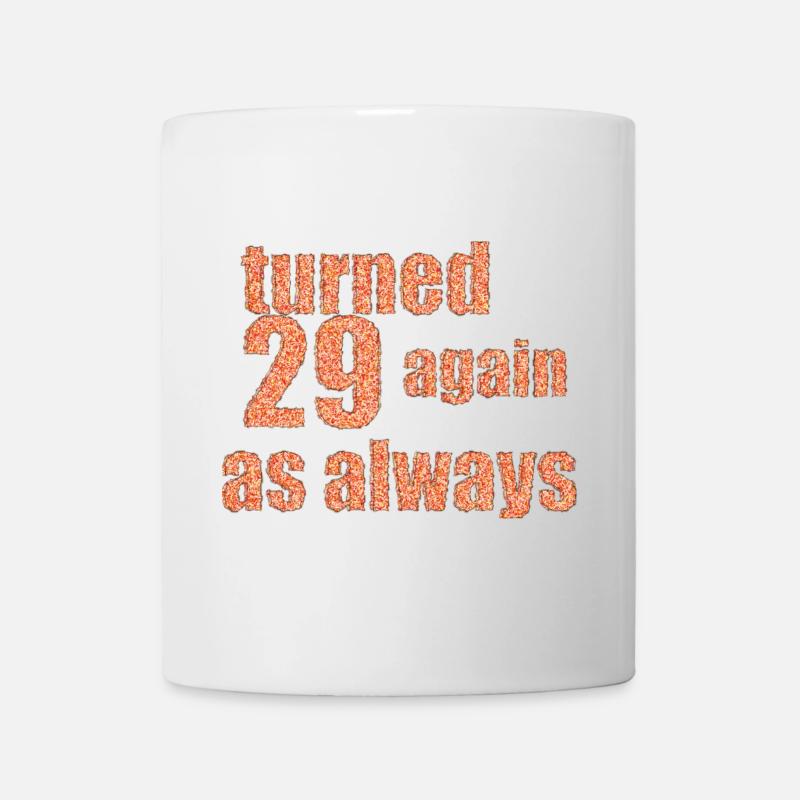 29 again happy birthday - Tasse - Weiß