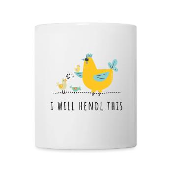 I will hendl this - Mama, Familie, Küken, Huhn - Tasse - Weiß - Vorne