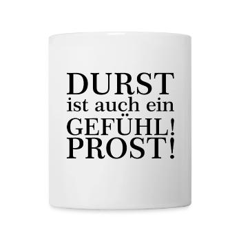 Durst ist auch ein Gefühl! Zum Wohl! Schwarz - Tasse - Weiß - Vorne