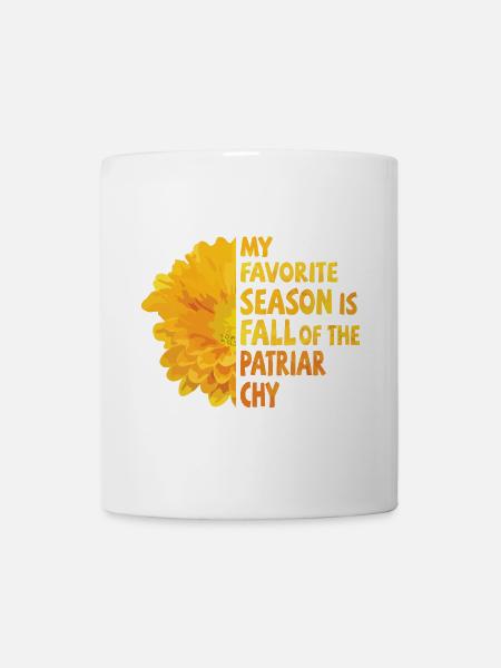 My favorite season is Fall of the Patriarchy - Tasse - Weiß