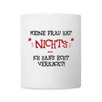 Meine Frau hat nichts - Tasse - Weiß - Vorne