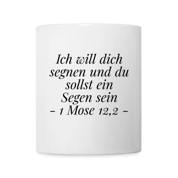 Segen sein: Christliches Geschenk 1 Mose 12,2 - Tasse - Weiß - Vorne