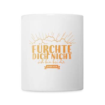 Fürchte dich nicht - Tasse - Weiß - Vorne