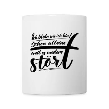 Ich bleibe wie ich bin lustige Sprüche Sticker - Tasse - Weiß - Vorne