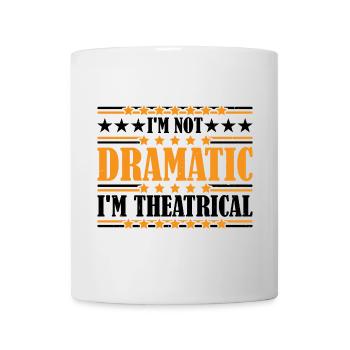 Je ne suis pas dramatique, je suis théâtral 22 - Mug blanc - blanc - Devant