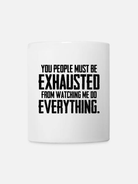 you people must be exhausted - Mug - white