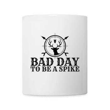 Bad Day to Be a Spike Hunter Hunting Deer - Mug - white - Front