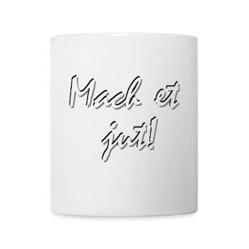 mach et jut, Ruhrpott Dialekt Ruhrgebiet lustig - Tasse - Weiß - Vorne