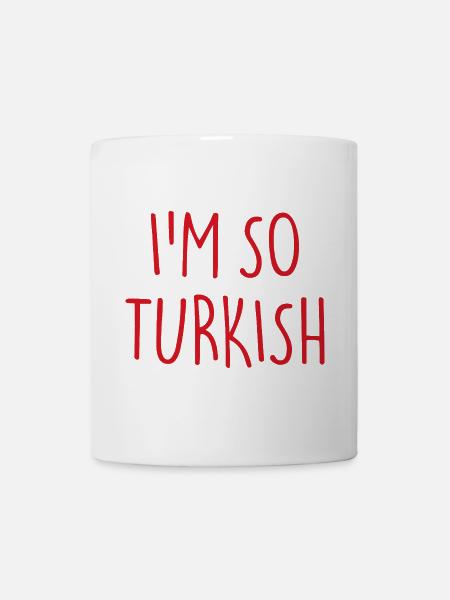I'M SO TURKISH Türkisch Türkei - Tasse - Weiß