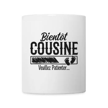 bientôt cousine veuillez patienter - Mug blanc - blanc - Devant