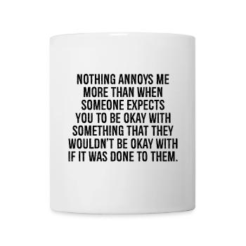 nothing annoys me more than when someone expects - Mug - white - Front