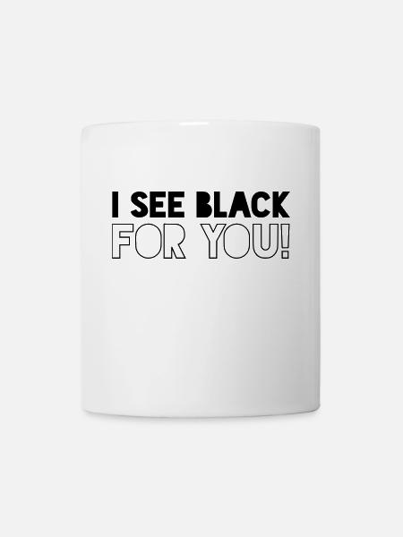 JE VOIS LE NOIR POUR VOUS - Mug blanc - blanc