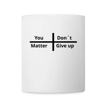 You Matter Don´t Give up - Tasse - Weiß - Vorne