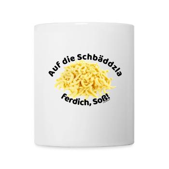 Auf die Spätzle ferdich, Soß!!! - Tasse - Weiß - Vorne
