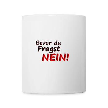 Bevor du fragst Nein slogan - Tasse - Weiß - Vorne