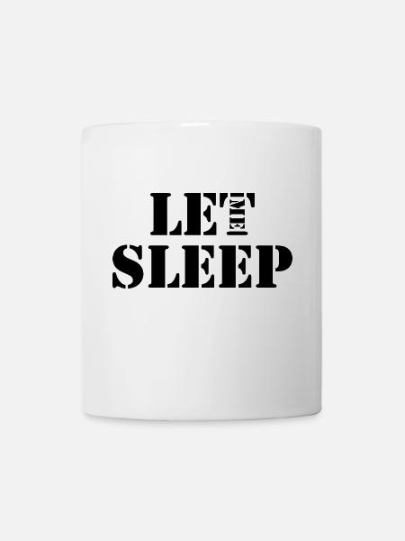 Let me sleep - Tasse - Weiß