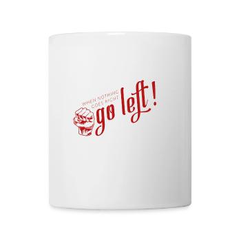 When nothing goes right - go left! - shirt - Mug - white - Front