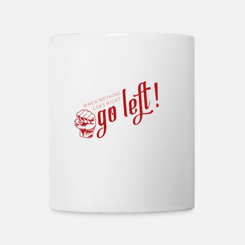 When nothing goes right - go left! - Shirt - Tasse - Weiß