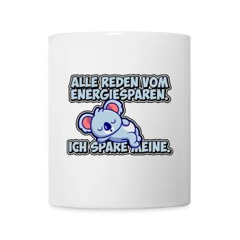 Alle reden vom Energiesparen. Ich spare meine. - Tasse - Weiß - Vorne
