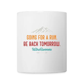 Laufen gehen. Komm morgen wieder. Ultraläufer - Tasse - Weiß - Vorne
