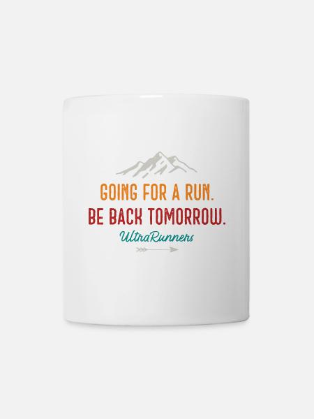 Aller courir. Soyez de retour demain. Ultra Runners - Mug blanc - blanc