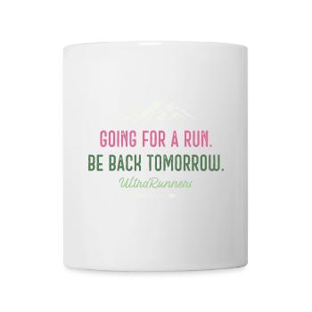 Laufen gehen. Komm morgen wieder. Ultraläufer - Tasse - Weiß - Vorne