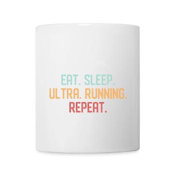 Essen. Schlafen. Ultra laufend. Wiederholen. - Tasse - Weiß - Vorne