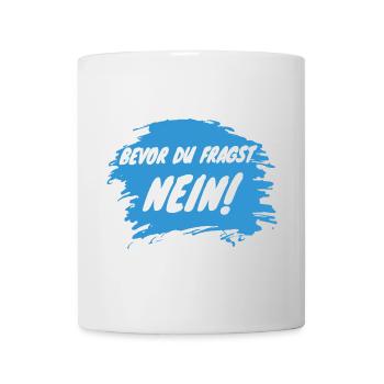 BEVOR DU FRAGST. NEIN. - Tasse - Weiß - Vorne
