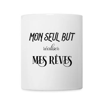 mon seul but, réaliser mes rêves - Mug blanc - blanc - Devant
