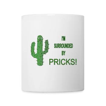 Funny Cactus Surrounded by Pricks Slogan - Mug - white - Front
