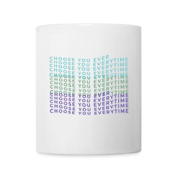Choose you everytime Selbstliebe selflove - Tasse - Weiß - Vorne