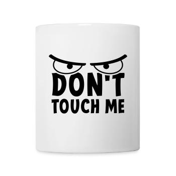 Slogan "Fass mich nicht an". Halte dich von mir fern. - Tasse - Weiß - Vorne
