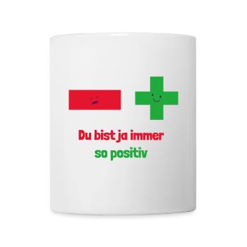 Du bist ja immer so positiv: Mathematische Denkwei - Tasse - Weiß - Vorne