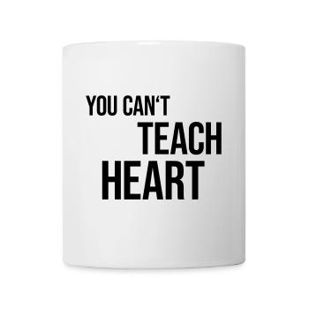 You Can't Teach Heart - Mug - white - Front