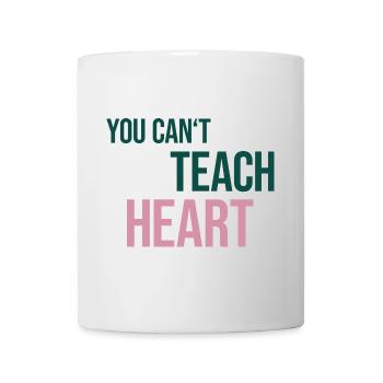 Saying You Can't Teach Heart - Mug - white - Front