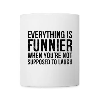 everything is funnier when you're not supposed - Mug - white - Front