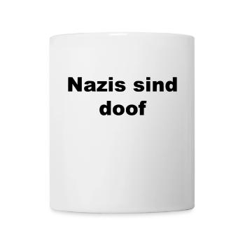 Nazis sind doof - Tasse - Weiß - Vorne