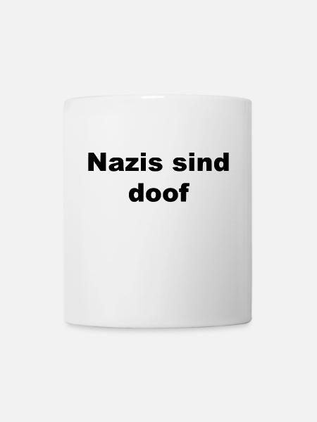 Nazis sind doof - Tasse - Weiß