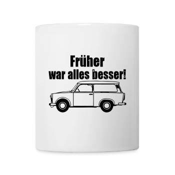  , Trabi , DDR Kult , früher besser (25) - Tasse - Weiß - Vorne