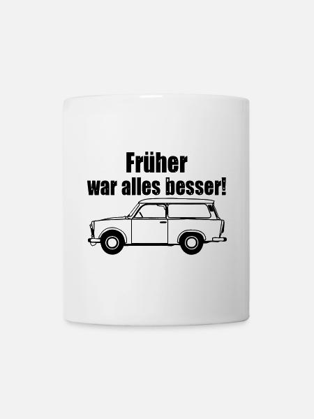  , Trabi , DDR Kult , früher besser (25) - Tasse - Weiß