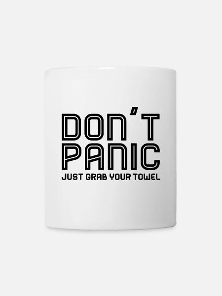 Don't Panic, Just Grab Your Towel 1 - Tasse - Weiß