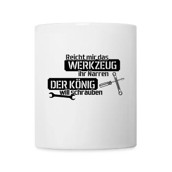 Reicht mir das Werkzeug ihr Narren - Tasse - Weiß - Vorne
