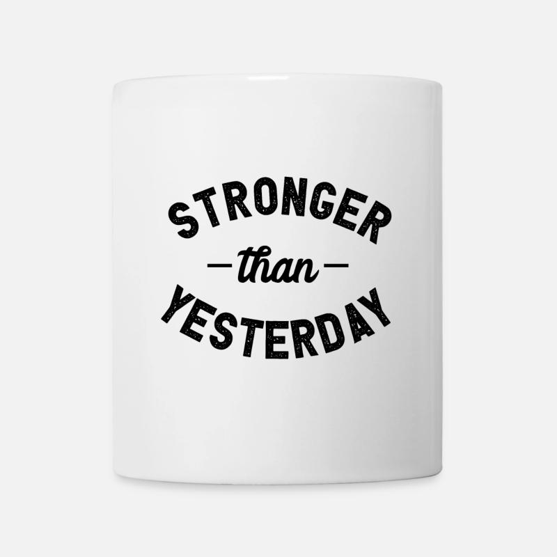 Stronger Than Yesterday Motivation Inspiration - Tasse - Weiß