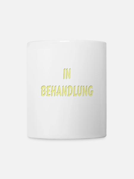 Spruch - In Behandlung - Tasse - Weiß