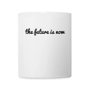 the future is now saying future is now saying - Mug - white - Front