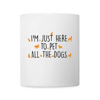Ich bin nur hier, um alle Hunde zu streicheln - Tasse - Weiß - Vorne